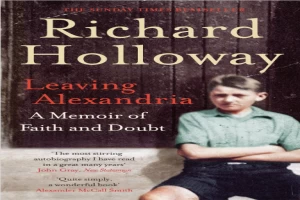 Book cover of Leaving Alexandria: a memoir of faith and doubt by Richard Holloway Book cover of Leaving Alexandria: a memoir of faith and doubt by Richard Holloway